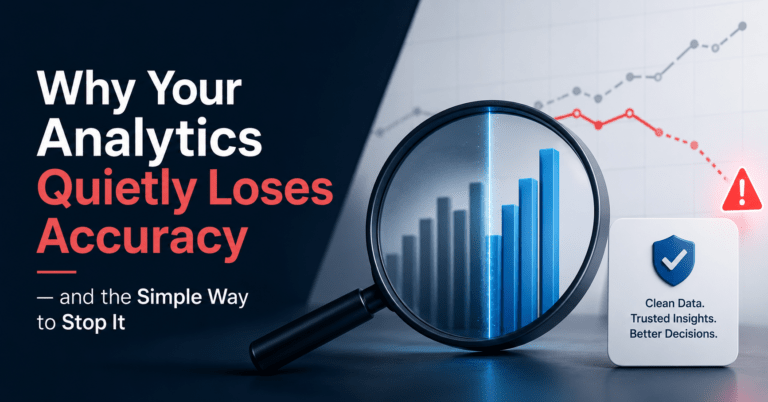 Why Your Analytics Quietly Loses Accuracy — and the Simple Way to Stop It